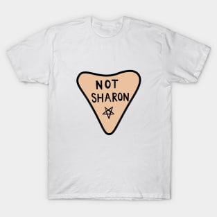 Not Sharon Planchette T-Shirt